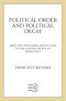 [Political Order 02] • Political Order and Political Decay · From the Industrial Revolution to the Globalization of Democracy